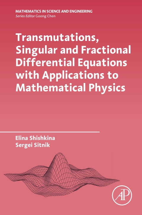 Book Transmutations, Singular and Fractional Differential Equations with Applications to Mathematical Physics (ISSN) free