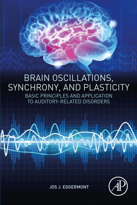 Book Brain Oscillations, Synchrony and Plasticity: Basic Principles and Application to Auditory-Related Disorders free