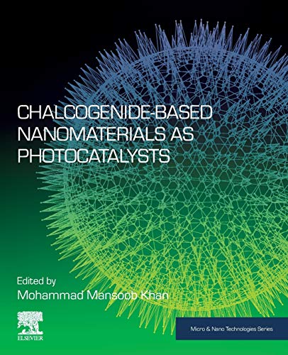 Book Chalcogenide-Based Nanomaterials as Photocatalysts (Micro and Nano Technologies) free