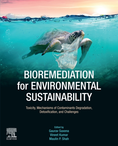 Book Bioremediation for Environmental Sustainability: Toxicity, Mechanisms of Contaminants Degradation, Detoxification and Challenges free