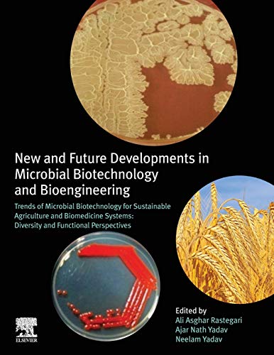 Book New and Future Developments in Microbial Biotechnology and Bioengineering: Trends of Microbial Biotechnology for Sustainable Agriculture and Biomedicine Systems: Diversity and Functional Perspectives free