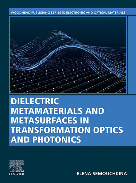 Book Dielectric Metamaterials and Metasurfaces in Transformation Optics and Photonics (Woodhead Publishing Series in Electronic and Optical Materials) free