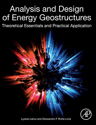 Book Analysis and Design of Energy Geostructures: Theoretical Essentials and Practical Application free