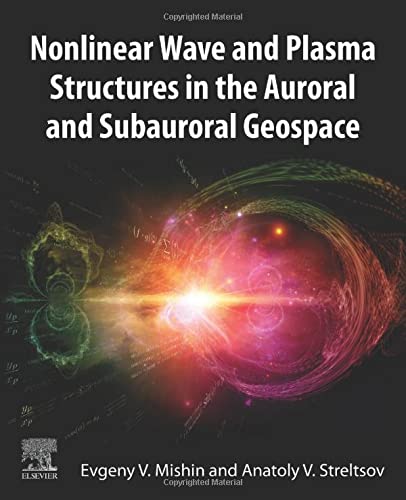 Book Nonlinear Wave and Plasma Structures in the Auroral and Subauroral Geospace free
