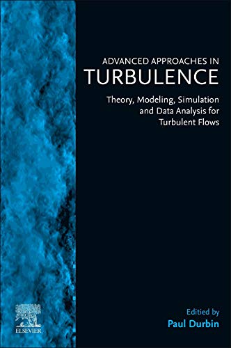 Book Advanced Approaches in Turbulence: Theory, Modeling, Simulation and Data Analysis for Turbulent Flows free