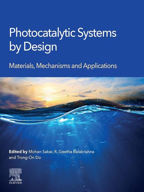 Book Photocatalytic Systems by Design: Materials, Mechanisms and Applications free