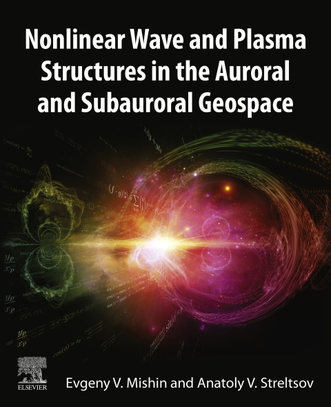 Book Nonlinear Wave and Plasma Structures in the Auroral and Subauroral Geospace free