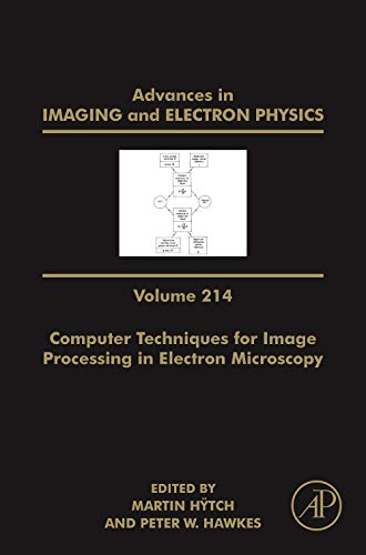 Book Advances in Imaging and Electron Physics: Computer Techniques for Image Processing in Electron Microscopy (Volume 214) (Advances in Imaging and Electron Physics, Volume 214) free