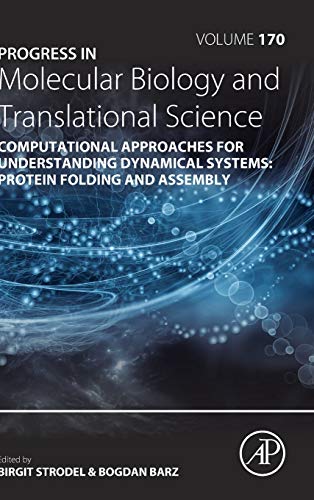 Book Computational Approaches for Understanding Dynamical Systems: Protein Folding and Assembly (Volume 170) (Progress in Molecular Biology and Translational Science) free