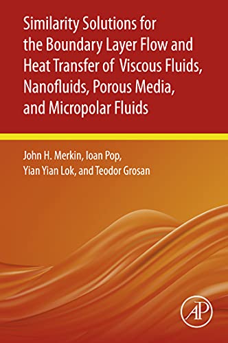 Book Similarity Solutions for the Boundary Layer Flow and Heat Transfer of Viscous Fluids, Nanofluids, Porous Media, and Micropolar Fluids free