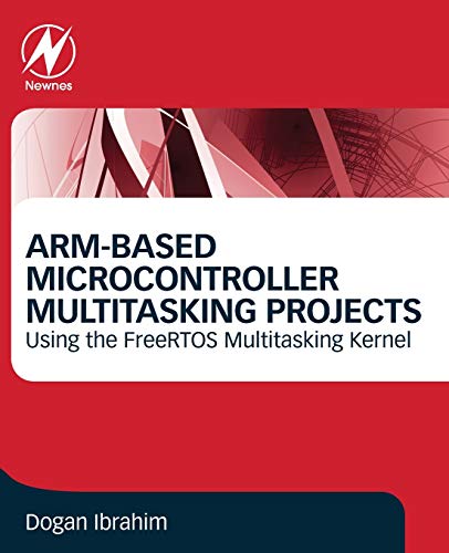 Book ARM-Based Microcontroller Multitasking Projects: Using the FreeRTOS Multitasking Kernel free