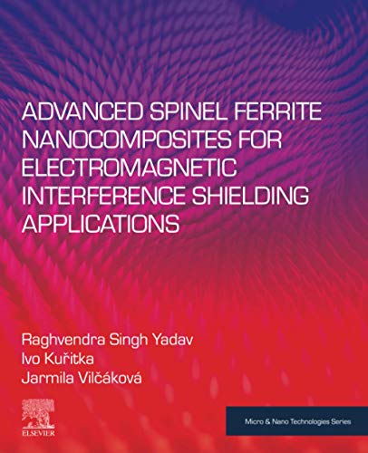 Book Advanced Spinel Ferrite Nanocomposites for Electromagnetic Interference Shielding Applications (Micro and Nano Technologies) free