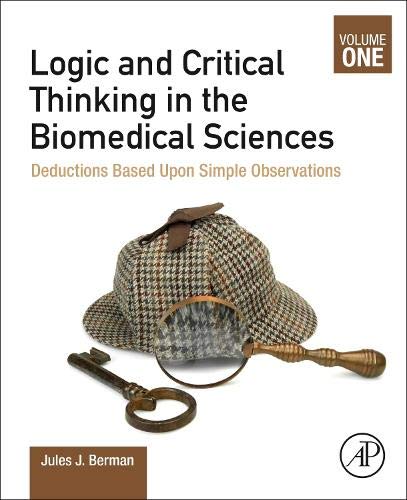 Book Logic and Critical Thinking in the Biomedical Sciences: Volume I: Deductions Based Upon Simple Observations free