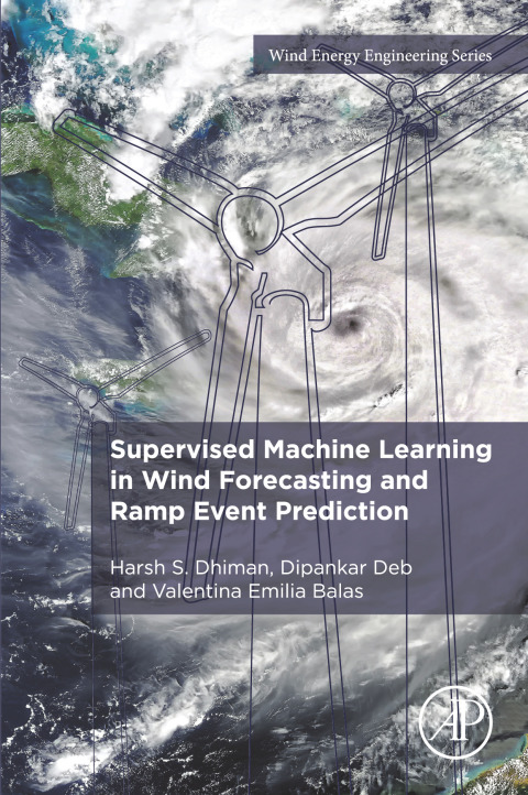 Book Supervised Machine Learning in Wind Forecasting and Ramp Event Prediction (Wind Energy Engineering Book 1) free