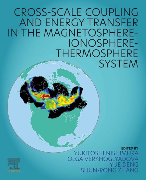 Book Cross-Scale Coupling and Energy Transfer in the Magnetosphere-Ionosphere-Thermosphere System free