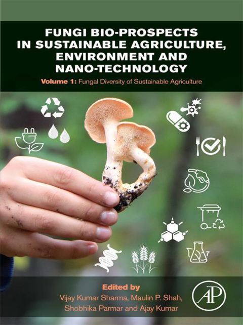 Book Fungi Bio-prospects in Sustainable Agriculture, Environment and Nano-technology: Volume 1: Fungal Diversity of Sustainable Agriculture free