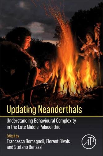 Book Updating Neanderthals: Understanding Behavioral Complexity in the Late Middle Paleolithic free
