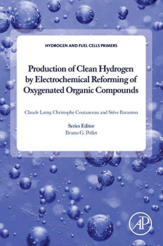 Book Production of Clean Hydrogen by Electrochemical Reforming of Oxygenated Organic Compounds (Hydrogen and Fuel Cells Primers) free