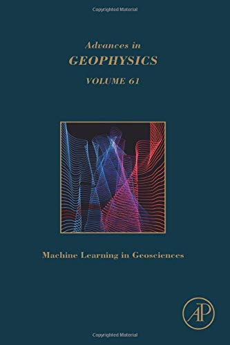 Book Machine Learning and Artificial Intelligence in Geosciences (Volume 61) (Advances in Geophysics, Volume 61) free