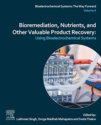 Book Bioremediation, Nutrients, and Other Valuable Product Recovery: Using Bioelectrochemical Systems. free