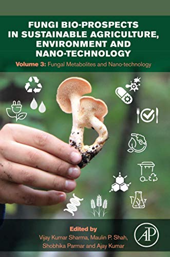 Book Fungi Bio-prospects in Sustainable Agriculture, Environment and Nano-technology: Volume 3: Fungal Metabolites, Functional Genomics and Nano-technology free