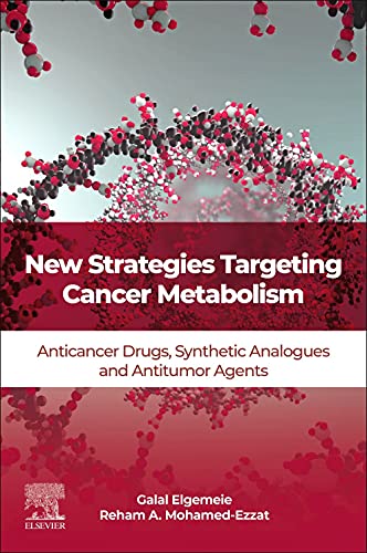 Book New Strategies Targeting Cancer Metabolism: Anticancer Drugs, Synthetic Analogues and Antitumor Agents free