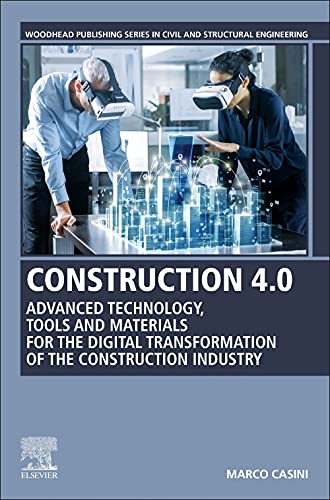 Book Construction 4.0: Advanced Technology, Tools and Materials for the Digital Transformation of the Construction Industry (Woodhead Publishing Series in Civil and Structural Engineering) free
