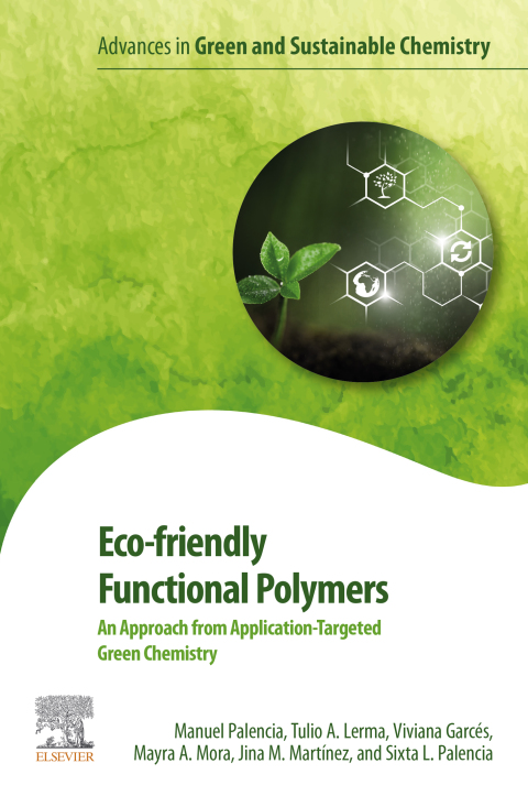 Book Eco-friendly Functional Polymers: An Approach from Application-Targeted Green Chemistry (Advances in Green and Sustainable Chemistry) free