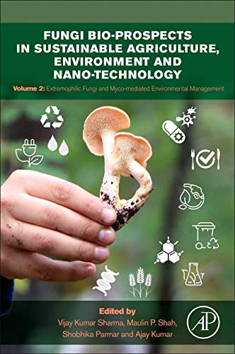 Book Fungi Bio-prospects in Sustainable Agriculture, Environment and Nano-technology: Volume 2: Extremophilic Fungi and Myco-mediated Environmental Management free