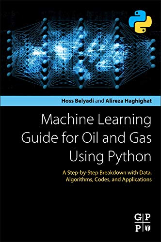 Book Machine Learning Guide for Oil and Gas Using Python: A Step-by-Step Breakdown with Data, Algorithms, Codes, and Applications free