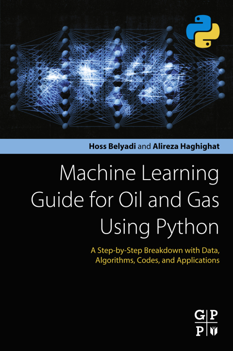 Book Machine Learning Guide for Oil and Gas Using Python: A Step-by-Step Breakdown with Data, Algorithms, Codes, and Applications free