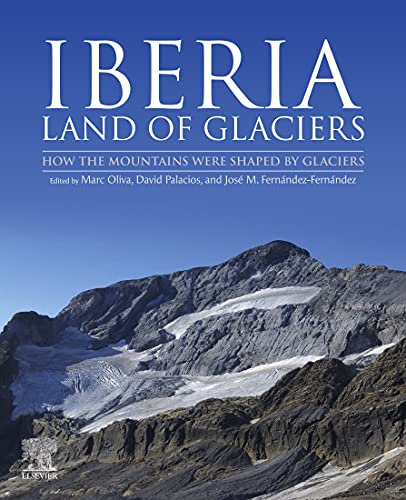 Book Iberia, Land of Glaciers: How The Mountains Were Shaped By Glaciers free