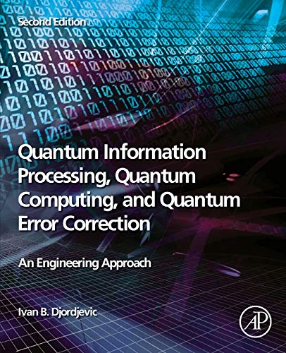 Book Quantum Information Processing, Quantum Computing, and Quantum Error Correction: An Engineering Approach free