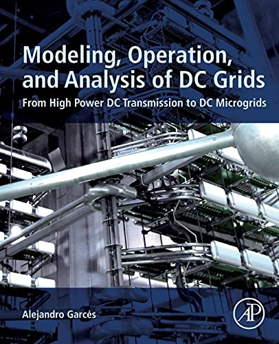 Book Modeling, Operation, and Analysis of DC Grids: From High Power DC Transmission to DC Microgrids free