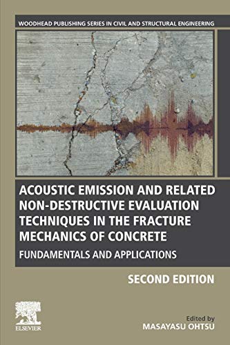 Book Acoustic Emission and Related Non-destructive Evaluation Techniques in the Fracture Mechanics of Concrete: Fundamentals and Applications (Woodhead ... Series in Civil and Structural Engineering) free