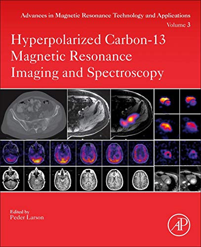 Book Hyperpolarized Carbon-13 Magnetic Resonance Imaging and Spectroscopy (Volume 3) (Advances in Magnetic Resonance Technology and Applications, Volume 3) free