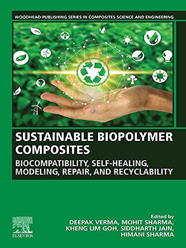 Book Sustainable Biopolymer Composites: Biocompatibility, Self-Healing, Modeling, Repair and Recyclability (Woodhead Publishing Series in Composites Science and Engineering) free