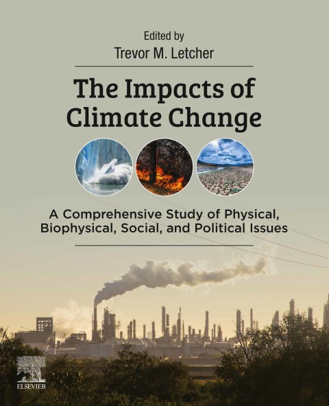 Book The Impacts of Climate Change: A Comprehensive Study of Physical, Biophysical, Social, and Political Issues free