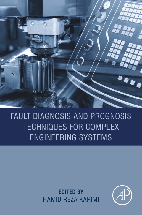 Book Fault Diagnosis and Prognosis Techniques for Complex Engineering Systems free