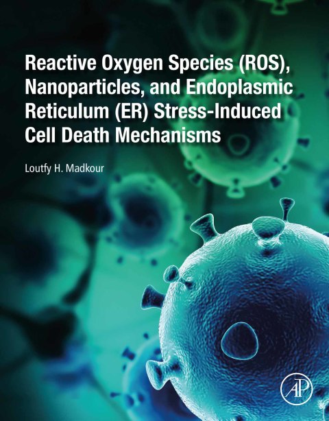 Book Reactive Oxygen Species (ROS), Nanoparticles, and Endoplasmic Reticulum (ER) Stress-Induced Cell Death Mechanisms: Antioxidant Therapeutic Defenses free