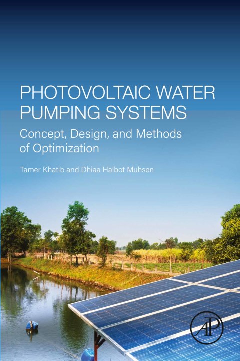Book Photovoltaic Water Pumping Systems: Concept, Design, and Methods of Optimization free