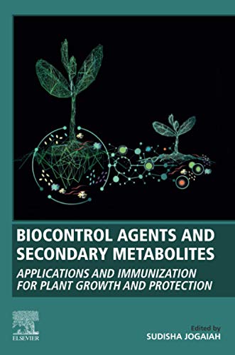 Book Biocontrol Agents and Secondary Metabolites: Applications and Immunization for Plant Growth and Protection free