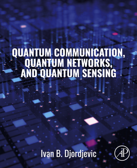 Book Quantum Communication, Quantum Networks, and Quantum Sensing free