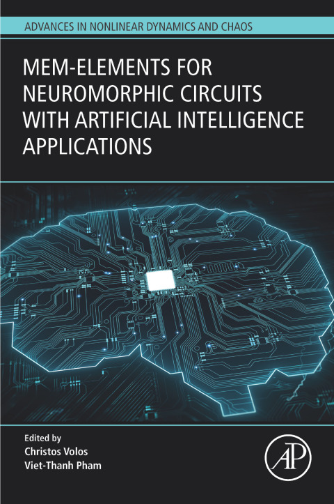 Book Mem-elements for Neuromorphic Circuits with Artificial Intelligence Applications (Advances in Nonlinear Dynamics and Chaos (ANDC)) free