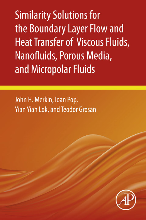 Book Similarity Solutions for the Boundary Layer Flow and Heat Transfer of Viscous Fluids, Nanofluids, Porous Media, and Micropolar Fluids free