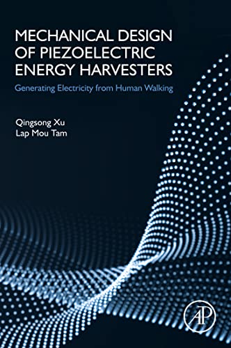 Book Mechanical Design of Piezoelectric Energy Harvesters: Generating Electricity from Human Walking free