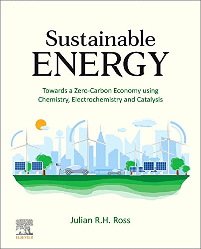 Book Sustainable Energy: Towards a Zero-Carbon Economy using Chemistry, Electrochemistry and Catalysis free
