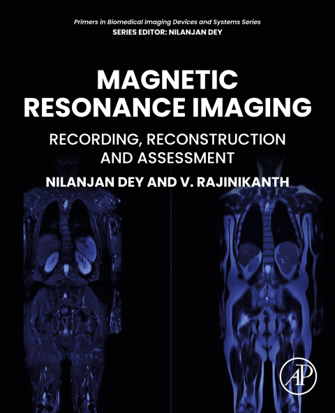 Book Magnetic Resonance Imaging: Recording, Reconstruction and Assessment (Primers in Biomedical Imaging Devices and Systems) free