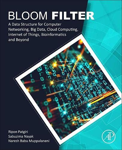 Book Bloom Filter: A Data Structure for Computer Networking, Big Data, Cloud Computing, Internet of Things, Bioinformatics and Beyond free