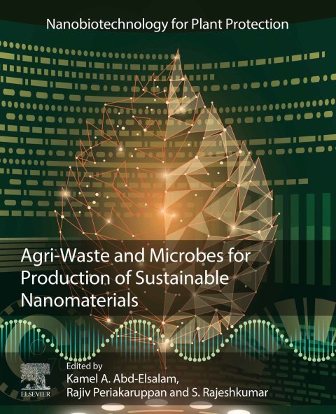 Book Agri-Waste and Microbes for Production of Sustainable Nanomaterials (Nanobiotechnology for Plant Protection) free